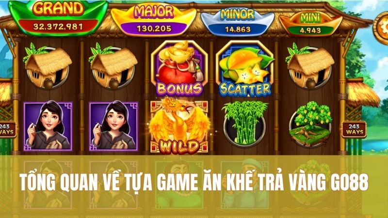 Ăn Khế Trả Vàng GO88: Bí Quyết Chơi Chắc Tay, Thắng Lớn 1 tong-quan-ve-tua-game-an-khe-tra-vang-go88